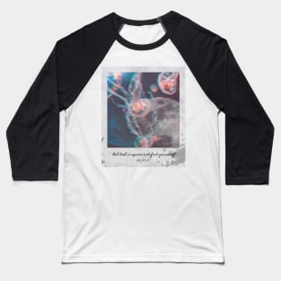 Get lost in space and find yourself! Baseball T-Shirt